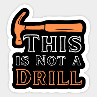 this in not a drill Sticker